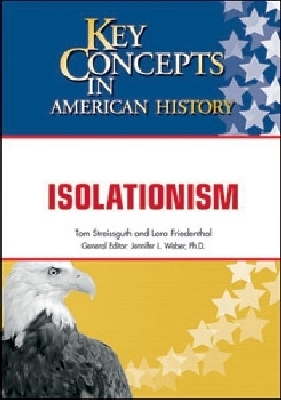Isolationism - Streissguth, Tom, and Friedenthal, Lora, and Weber, Jennifer L (Editor)