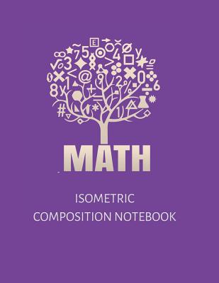 Isometric Composition Notebook: 100 Pages for 3D Designs - Notebooks, Math Tree