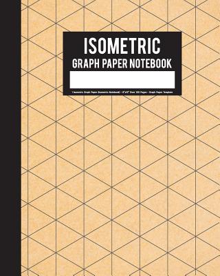 Isometric Graph Paper Notebook: 1 Isometric Graph Paper (Isometric Notebook) - 8"x10" Over 100 Pages - Graph Paper Template: Graph Paper Notebook - Mp Ternate
