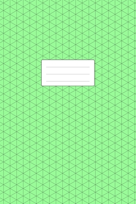 Isometric Graph Paper Notebook: 100+ Pages - For Technical Drawing, Perspective Art, 3D Drafting, Map Design - 6 x 9 Inch Soft Cover Book - Green - Isometric Paper Print