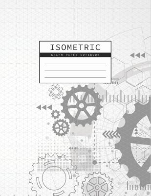 Isometric Graph Paper Notebook: Gear Wheel Mechanism Background 1/4 Inch Equilateral Triangle 3D Graph Paper Engineer Notebook Drafting Paper Isometric pad - Studios, Rosa