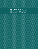 Isometric Graph Paper Notebook: Graph Paper with Grid of Equilateral Triangles - Teal