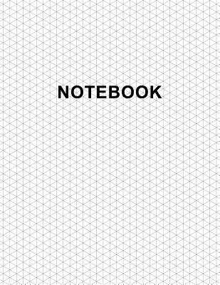 Isometric Graph Paper Notebook: Large Size 8.5x11 110 Pages Subtle Light Grey Grid 1/4 Inch Equilateral Triangle Soft Cover Book For 3D Artwork, Game Level Design, Technical Drawing - Isometric Graph Print