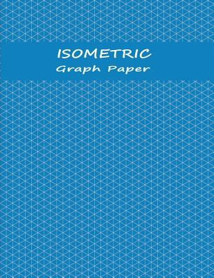Isometric Paper Notebook: Isometric Grid Paper of Equilateral Triangles Large Size- Blue - Ground, Higher