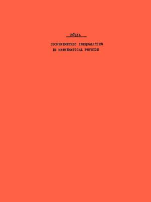 Isoperimetric Inequalities in Mathematical Physics - Polya, George, and Szeg�, G