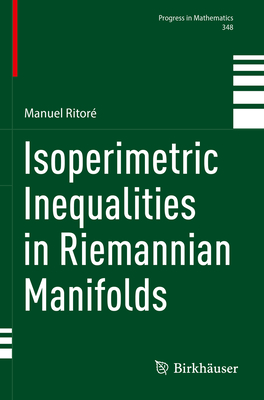 Isoperimetric Inequalities in Riemannian Manifolds - Ritor�, Manuel