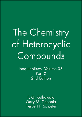 Isoquinolines, Volume 38, Part 2 - Kathawala, F G (Editor), and Coppola, Gary M (Editor), and Schuster, Herbert F (Editor)
