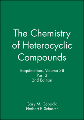 Isoquinolines, Volume 38, Part 3 - Coppola, Gary M (Editor), and Schuster, Herbert F (Editor)
