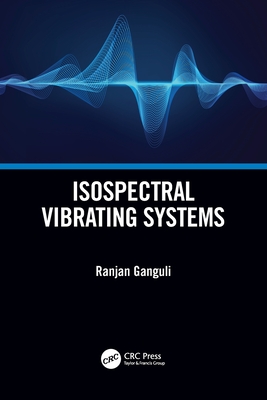 Isospectral Vibrating Systems - Ganguli, Ranjan