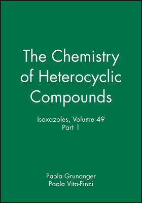 Isoxazoles, Volume 49, Part 1 - Gr�nanger, Paola (Editor), and Vita-Finzi, Paola (Editor)