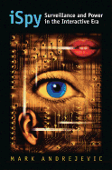 iSpy: Surveillance and Power in the Interactive Era