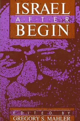 Israel After Begin - Mahler, Gregory S (Editor)
