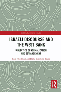 Israeli Discourse and the West Bank: Dialectics of Normalization and Estrangement