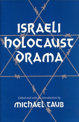Israeli Holocaust Drama - Taub, Michael (Editor)