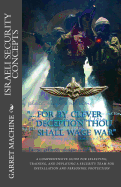 Israeli Security Concepts: A Comprehensive Guide for Selecting Training and Deploying a Security Team for Installation and Personnel Protection