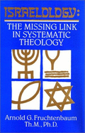 Israelology: the Missing Link in Systematic Theology