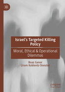 Israel's Targeted Killing Policy: Moral, Ethical & Operational Dilemmas