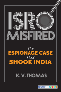 ISRO Misfired: The Espionage Case That Shook India