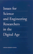 Issues for Science and Engineering Researchers in the Digital Age - Policy Division, and Office of Special Projects, and National Research Council