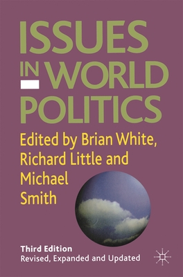 Issues in World Politics - White, Brian (Editor), and Little, Richard (Editor), and Smith, Michael (Editor)