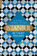 Istanbul: A Tale of Three Cities