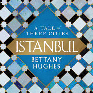 Istanbul: A Tale of Three Cities