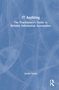 It Auditing: The Practitioner's Guide to Reliable Information Automation