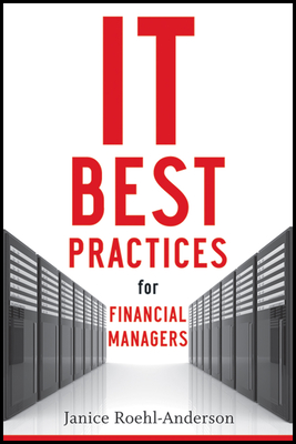 IT Best Practices for Financial Managers - Roehl-Anderson, Janice M