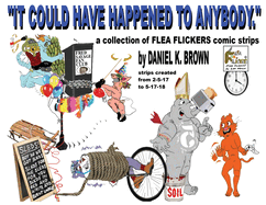 "It Could Have Happened To Anybody.": A collection of Flea Flickers comic strips