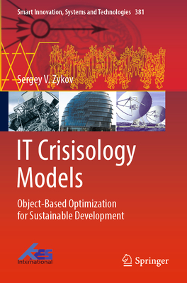 IT Crisisology Models: Object-Based Optimization for Sustainable Development - Zykov, Sergey V.