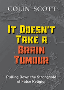 It Doesn't Take A Brain Tumour