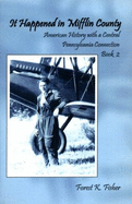 It Happened in Mifflin County: American History with a Central Pennsylvania Connection