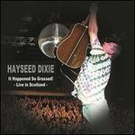 It Happened So Grassed: Live in Scotland