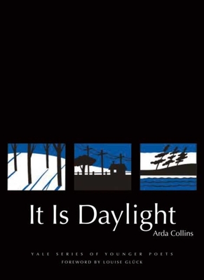 It Is Daylight - Collins, Arda, and Gl�ck, Louise (Foreword by)