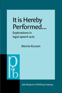 It is Hereby Performed...: Explorations in Legal Speech Acts