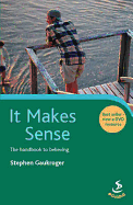 It Makes Sense: The Handbook to Believing
