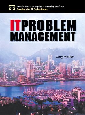 It Problem Management - Walker, Gary, Dr.