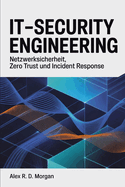 IT-Security Engineering: Netzwerksicherheit, Zero Trust und Incident Response