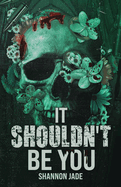 It Shouldn't Be You: An Arranged Marriage Mafia romance