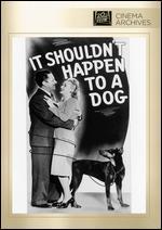 It Shouldn't Happen to a Dog
