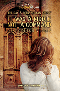 It Was A Riddle Not A Command: The Day and Hour No Man Knows Oh Foolish Virgin