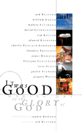 It Was Good: Making Art to the Glory of God