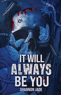 It Will Always Be You: A Second Chance Dark Mafia Romance