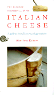 Italian Cheese: A Guide to Their Discovery and Appreciation