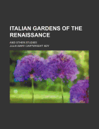 Italian Gardens of the Renaissance: And Other Studies