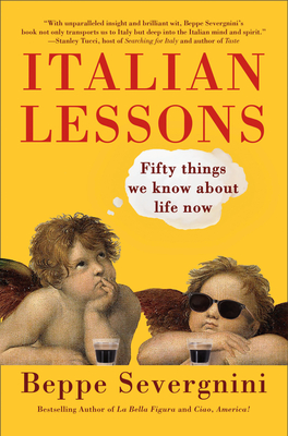 Italian Lessons: Fifty Things We Know about Life Now - Severgnini, Beppe