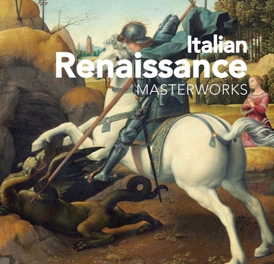 Italian Renaissance: Masterworks - Crack, Peter, and Uglow, Luke, Dr. (Foreword by)