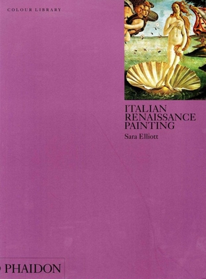Italian Renaissance Painting: Colour Library - Elliott, Sara, and Roberts, Keith