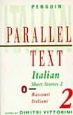 Italian Short Stories 2: Parallel Text - Various, and Vittorini, Dimitri (Editor)
