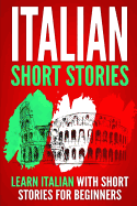 Italian Short Stories: Learn Italian with Short Stories for Beginners